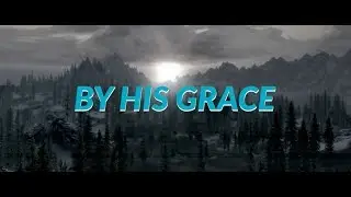 By His Grace