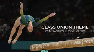 Glass Onion Theme - Gymnastics Floor Music