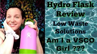 Hydro Flask Review|| Low Waste VSCO Girl
