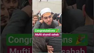 congratulations 🎉 Mufti shamil nadvi sahab | #shorts #islamic #viral #trending