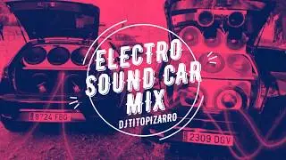 Electro Sound Car Parte 23 - (Dj Tito Pizarro_Mix) (EDM 2020)