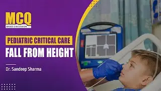 Pediatric Critical Care - Fall from height | Dr. Sandeep Sharma - PrepLadder [Pediatrics NEET SS]
