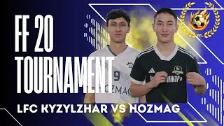 LFC KYZYLZHAR vs HOZMAG  (1-1) | GROUP A | FF 20 TOURNAMENT
