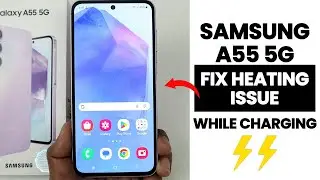 Samsung A55 5G : Fix Heating Issue During Charging