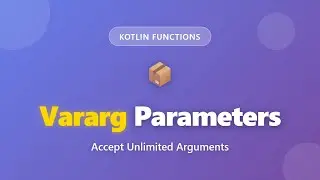 Kotlin Vararg Parameters Tutorial - Accept Unlimited Arguments with vararg Keyword