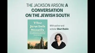 The Jackson Arson: A Conversation on the Jewish South