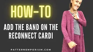 HOW TO | Adding the band to the Reconnect Cardi (Beginners video)
