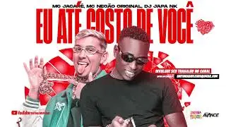 EU AT&Eacute; GOSTO DE VOC&Ecirc; - MC JACAR&Eacute;, MC NEG&Atilde;O ORIGINAL, DJ JAPA NK