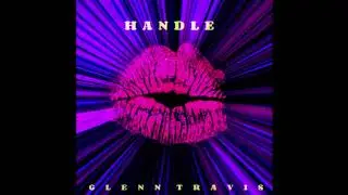Glenn Travis - Handle - (Audio)