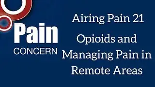 Airing Pain 21: Opioids and Managing Pain in Remote Areas