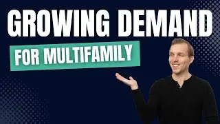 The Growing Demand for Multifamily Real Estate