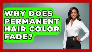 Why Does Permanent Hair Color Fade? - Ultimate Hair Care Guide