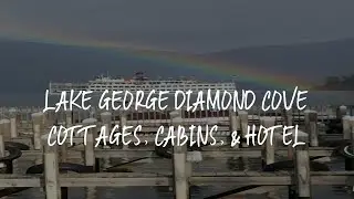 Lake George Diamond Cove Cottages, Cabins, & Hotel Review - Lake George , United States of America