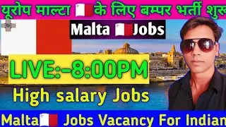 Malta Jobs for Indians 🇲🇹 | Europe Malta Work Visa | High Salary Jobs | Live 8 PM