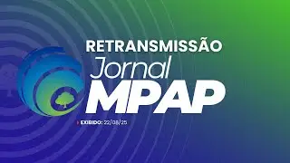 RETRANSMISS&Atilde;O JORNAL MP-AP - ed. 22/08