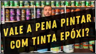 VALE A PENA PINTAR COM TINTA EPÓXI? QUANTO TEMPO DURA O EPÓXI E QUAL O MELHOR E MAIS RESISTÊNTE?