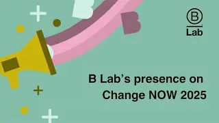 B Lab's presence on Change NOW 2025 in Paris