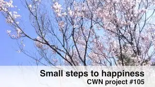 Small steps to happiness / CWN project #105 (original music, Apple GarageBand)