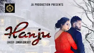 HANJU (Official video) | NEW PUNJABI SONG | SINGH GURJEET | FEAT.ISHU SHARMA | JA PRODUCTION
