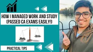 How I Managed WORK and STUDY and Passed CA Exams In First Attempt!