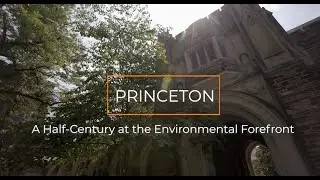 Princeton: A Half-Century at the Environmental Forefront