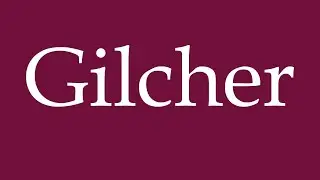 How to Pronounce ''Gilcher'' Correctly in German