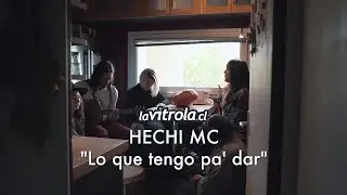 LaVitrola.cl: Hechi MC - Lo que tengo pa' dar