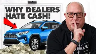 Here&rsquo;s Why Dealers HATE Cash Buyers!
