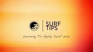 Surf Tips for Beginners: How to Apply Surf Wax