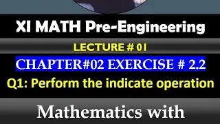 Chap 2 | exercise 2.2 | Question 1 | Perform the indicated operations | Pre engineering math