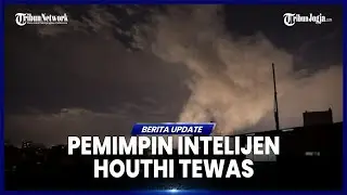 SERANGAN AS TEWASKAN PEMIMPIN INTELIJEN HOUTHI, YAMAN MURKA DAN BERJANJI BALAS DENDAM