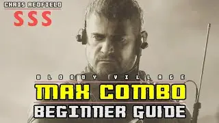 RE8 DLC - Крис Редфилд - Bloody Village SSS Rank MAX COMBO - Руководство для начинающих