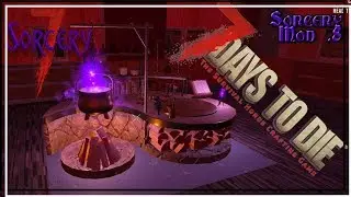 ★ Alchemy station experiments - Ep 10 - 7 Days to Die SORCERY MOD .8
