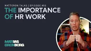 Don't Underestimate HR Work | MattGron Talks #93
