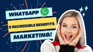 5 Incredible Benefits Of Whatsapp Marketing
