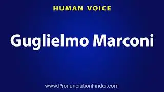 How To Pronounce Guglielmo Marconi