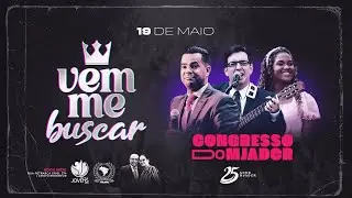 25º Congresso Jovem MJADCR - Vem me Buscar - Pr. Moisés Leopoldino, Josafá Souza e Evelyn Pio -19/05