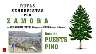 Rutas senderistas por Zamora. Ruta Puente Pino, con Luis Vicente Pastor y Josico
