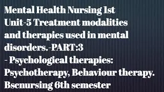 Psychological therapy|Psychotherapy|Behavior therapy|mental health nursing1st|unit5|part3psychiatry