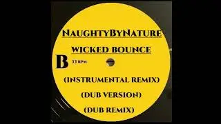 NAUGHTY BY NATURE - WICKED BOUNCE (DUB REMIX)