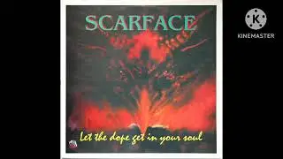Scarface - Let The Dope Get In Your Soul 