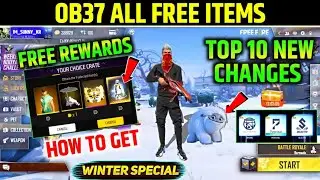 TOP 10 Biggest Changes in Ob37 Update| Free Fire Ob37 Free Rewards| Free Fire New Event|Ob37 Update
