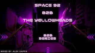 B2B Series 4 - Space 92 x The Yellowheads (Mixed by Alex Kappa)