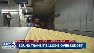 Sound Transit announce a billion dollar short fall on future transit plans