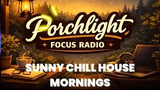 Sunny Chill House Mornings