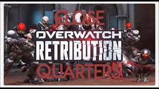 Overwatch Retribution Close Quarters (No Commentary)