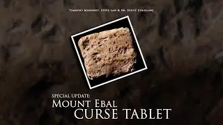 SPECIAL UPDATE: The Mount Ebal Curse Tablet (Ep.1 of 3)