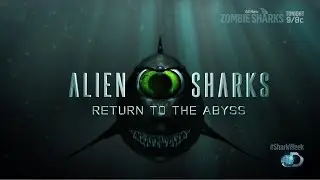 Shark Week - Alien Sharks - Return to the Abyss (HD)