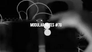 modular notes 78 - Grand Terminal, Marbles, Rings, Morphagene