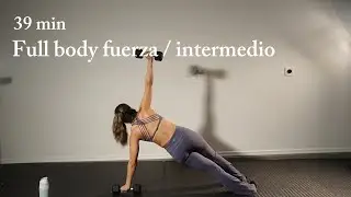 39 min full body fuerza con mancuernas